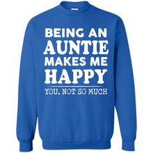 Load image into Gallery viewer, Being An Auntie Makes Me Happy, You Not So Much Funny mother’s day Gift - Sweatshirt