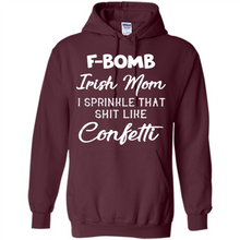 Load image into Gallery viewer, F-Bomb Irish mom I sprinkle that shit like confetti - Hoodie