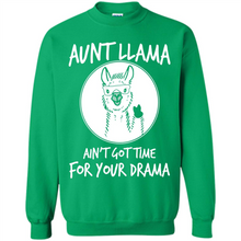 Load image into Gallery viewer, Aunt Llama – Ain’t Got Time For Your Drama  – Best Mother’s Day Gift For Auntie - Sweatshirt