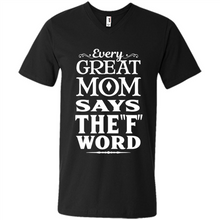 Load image into Gallery viewer, Every Great Mom Says The F Word Mother’s Day - Men's V-Neck