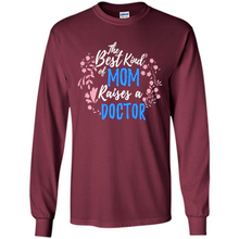Load image into Gallery viewer, Best Kind Of Mom Raises A Doctor Long Sleeve Mother Day - Long Sleeve T-Shirt