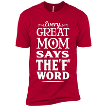 Load image into Gallery viewer, Every Great Mom Says The F Word Mother’s Day - Premium Short Sleeve T-Shirt