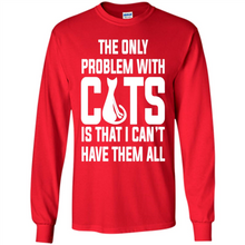Load image into Gallery viewer, Cats T Shirt Hoodie Cats…I can’t have them all Mother’s Day - Long Sleeve T-Shirt