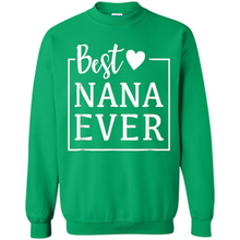 Load image into Gallery viewer, Best Nana Ever T Shirt Birthday Mothers Day For Grandma - Sweatshirt