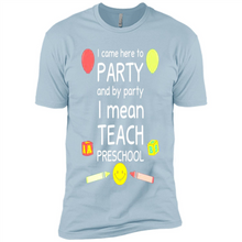 Load image into Gallery viewer, Came to Party By Party I Mean Teach Preschool Mother’s - Premium Short Sleeve T-Shirt