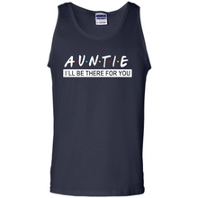 Load image into Gallery viewer, Auntie – I’ll Be There For You Sweatshirt – Funny Mother’s Day, Birthday Gift For Auntie - Tank Top