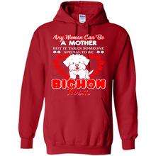 Load image into Gallery viewer, Any Woman Can Be A Mother But It Takes Someone Bichon Mom - Hoodie