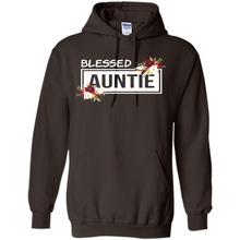 Load image into Gallery viewer, Blessed Auntie Funny Mother’s Day, Birthday Gift For Beloved Aunt - Hoodie