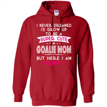 Load image into Gallery viewer, A Super cute Goalie Mom Mother’s Day Gift ideas Funny - Hoodie