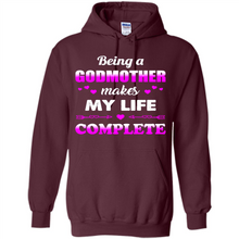 Load image into Gallery viewer, Being A Godmother Makes My Life Complete Funny mother’s day Gift For Beloved Godmother - Hoodie