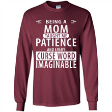 Load image into Gallery viewer, Being A Mom Taught Me Patience – Awesome Gift On Mother’s Day - Long Sleeve T-Shirt