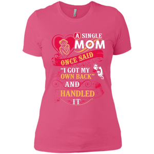 A Single Mom Once Said I Got My Own Back Mother’s Day - Ladies' Boyfriend T-Shirt