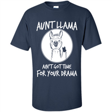 Load image into Gallery viewer, Aunt Llama – Ain’t Got Time For Your Drama  – Best Mother’s Day Gift For Auntie - Shirt
