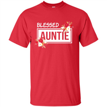 Load image into Gallery viewer, Blessed Auntie Funny Mother’s Day, Birthday Gift For Beloved Aunt - Shirt