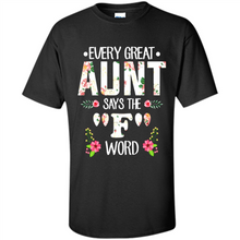 Load image into Gallery viewer, Every Great Aunt Says The F Word mother’s day Gift For Auntie - Shirt