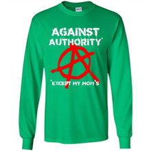 Load image into Gallery viewer, Anarchy Against Authority Except Mom’s Mother’s Day - Long Sleeve T-Shirt