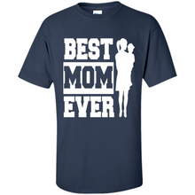 Load image into Gallery viewer, Best Mom Ever Mother’s Day - Shirt