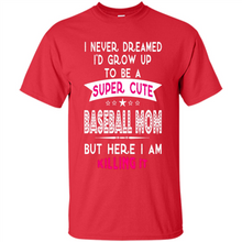 Load image into Gallery viewer, A Super cute Baseball Mom Mother’s Day Gift ideas Funny - Shirt