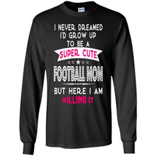 Load image into Gallery viewer, A Super cute Football Mom Mother’s Day Gift ideas Funny - Long Sleeve T-Shirt