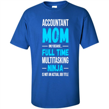 Load image into Gallery viewer, Accountant mom t-shirt Mother’s Day gifts ideas funny - Shirt