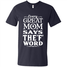 Load image into Gallery viewer, Every Great Mom Says The F Word Mother’s Day - Men's V-Neck