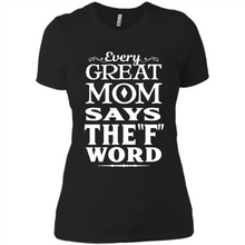 Load image into Gallery viewer, Every Great Mom Says The F Word Mother’s Day - Ladies' Boyfriend T-Shirt