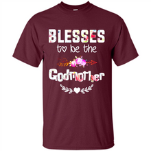 Load image into Gallery viewer, Blessed To Be Called Godmother Funny Mother’s Day, Godmother Gift - Shirt
