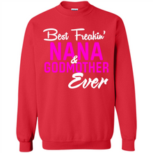 Load image into Gallery viewer, Best Freakin’ Nana &amp; Godmother Ever – Funny Gift - Sweatshirt