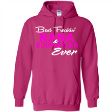 Load image into Gallery viewer, Best Freakin’ Nana &amp; Godmother Ever – Funny Gift - Hoodie
