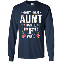 Load image into Gallery viewer, Every Great Aunt Says The F Word mother’s day Gift For Auntie - Long Sleeve T-Shirt