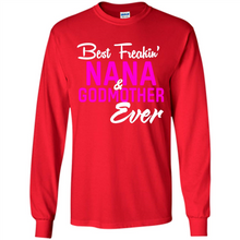 Load image into Gallery viewer, Best Freakin’ Nana &amp; Godmother Ever – Funny Gift - Long Sleeve T-Shirt