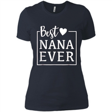 Load image into Gallery viewer, Best Nana Ever T Shirt Birthday Mothers Day For Grandma - Ladies' Boyfriend T-Shirt