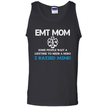 Load image into Gallery viewer, Emt Mom Some People Wait A Lifetime To Meet A Hero I Raised Mine Mother Day - Tank Top