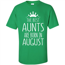 Load image into Gallery viewer, August Girl Gift Sweatshirt – The Best Aunts Are Born August Funny Birthday, Mother’s Day - Shirt