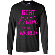 Load image into Gallery viewer, Best Mom in the World Mother’s Day - Long Sleeve T-Shirt