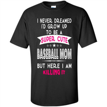 Load image into Gallery viewer, A Super cute Baseball Mom Mother’s Day Gift ideas Funny - Shirt