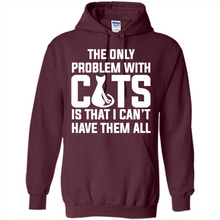 Load image into Gallery viewer, Cats T Shirt Hoodie Cats…I can’t have them all Mother’s Day - Hoodie