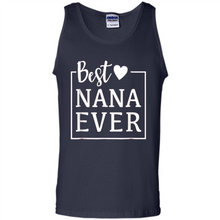 Load image into Gallery viewer, Best Nana Ever T Shirt Birthday Mothers Day For Grandma - Tank Top