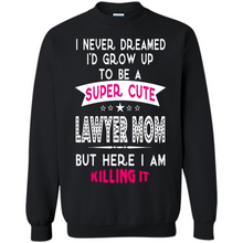 Load image into Gallery viewer, A Super cute Lawyer Mom Mother’s Day Gift ideas Funny - Sweatshirt