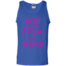 Load image into Gallery viewer, Best Mom in the World Mother’s Day - Tank Top