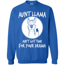 Load image into Gallery viewer, Aunt Llama – Ain’t Got Time For Your Drama  – Best Mother’s Day Gift For Auntie - Sweatshirt