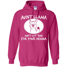 Load image into Gallery viewer, Aunt Llama – Ain’t Got Time For Your Drama – Best Mother’s Day Gift For Auntie - Hoodie