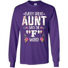 Load image into Gallery viewer, Every Great Aunt Says The F Word mother’s day Gift For Auntie - Long Sleeve T-Shirt