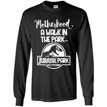 Load image into Gallery viewer, Best Mother’s Day Gift. Motherhood A Walk In The Park Jurassic Park - Long Sleeve T-Shirt