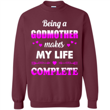 Load image into Gallery viewer, Being A Godmother Makes My Life Complete Funny mother’s day Gift For Beloved Godmother - Sweatshirt