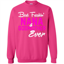 Load image into Gallery viewer, Best Freakin’ Nana &amp; Godmother Ever – Funny Gift - Sweatshirt
