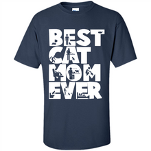 Load image into Gallery viewer, BEST CAT MOM EVER A LIFE WITH CATS - Shirt