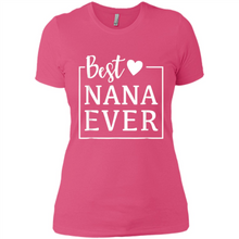 Load image into Gallery viewer, Best Nana Ever T Shirt Birthday Mothers Day For Grandma - Ladies' Boyfriend T-Shirt
