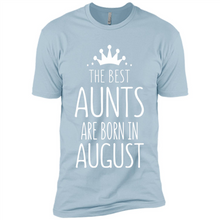 Load image into Gallery viewer, August Girl Gift Sweatshirt – The Best Aunts Are Born August Funny Birthday, Mother’s Day - Premium Short Sleeve T-Shirt