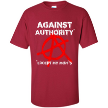 Load image into Gallery viewer, Anarchy Against Authority Except Mom’s Mother’s Day - Shirt